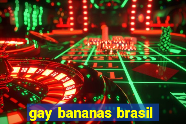 gay bananas brasil